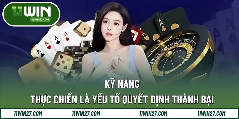 Kỹ năng thực chiến là yếu tố quyết định thành bại